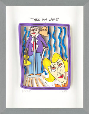James Rizzi - TAKE MY WIFE - Original 3D Bild drucksigniert