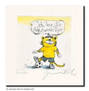 Janosch - FUSSBALL TIGER - ICH BIN DIE STARKE BORUSSIA - original Radierung hand...