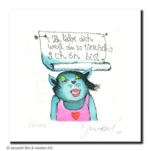 Janosch - ICH LIEBE DICH WEIL DU SO TIERISCH SCHÖN BIST - original Radierung han...