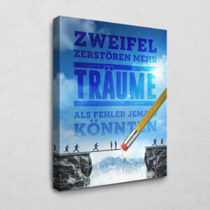 Zweifel zerstören Täume 105 x 140 cm
