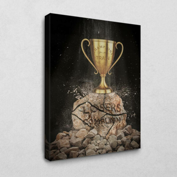Champions train Losers complain 120 x 80 cm
