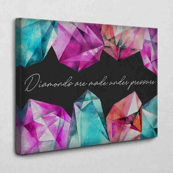 Diamonds are made under pressure 120 x 80 cm