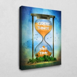 Great Things take Time 105 x 140 cm