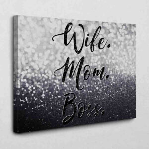 Wife. Mom. Boss. 120 x 80 cm