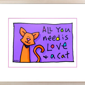 Ed Heck - ALL YOU NEED IS LOVE AND A CAT - original PIGMENTGRAFIK