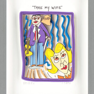 James Rizzi - TAKE MY WIFE - Original 3D Bild drucksigniert